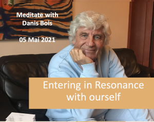 Live meditation with Danis Bois – Entering into resonance with ourself